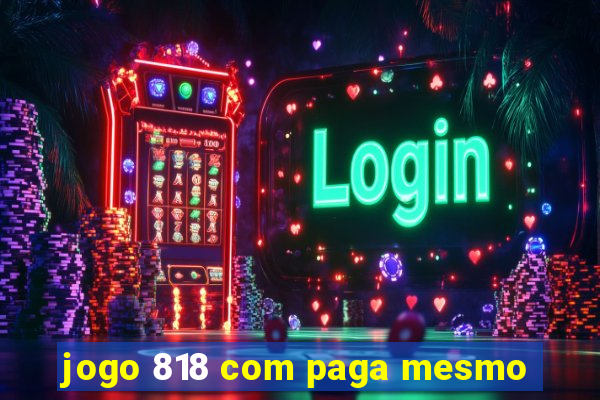 jogo 818 com paga mesmo